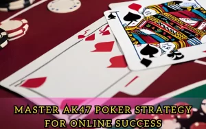 ak47 poker strategy